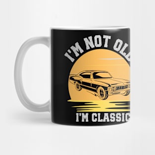 I'm not old - I'm classic Mug